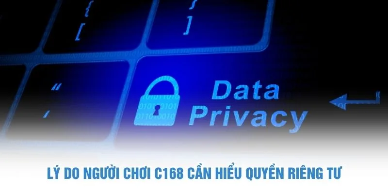 Lý do người chơi C168 cần hiểu quyền riêng tư